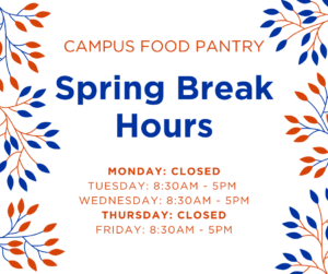 Campus Food Pantry Spring break hours flyer, closed Monday and Thursday.